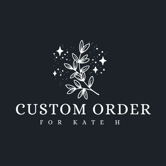 Custom order for Kate H